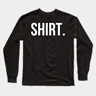 SHIRT Basic Shirt - Humor Long Sleeve T-Shirt